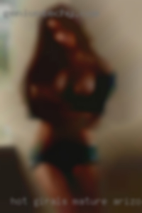 Hot girals in bangore spicy trannys mature Arizona.